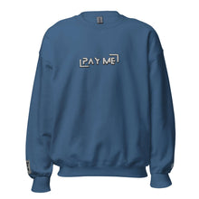 Load image into Gallery viewer, "Pay Me" Embroidered Unisex Sweatshirt (Color options available)