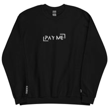 Load image into Gallery viewer, &quot;Pay Me&quot; Embroidered Unisex Sweatshirt (Color options available)
